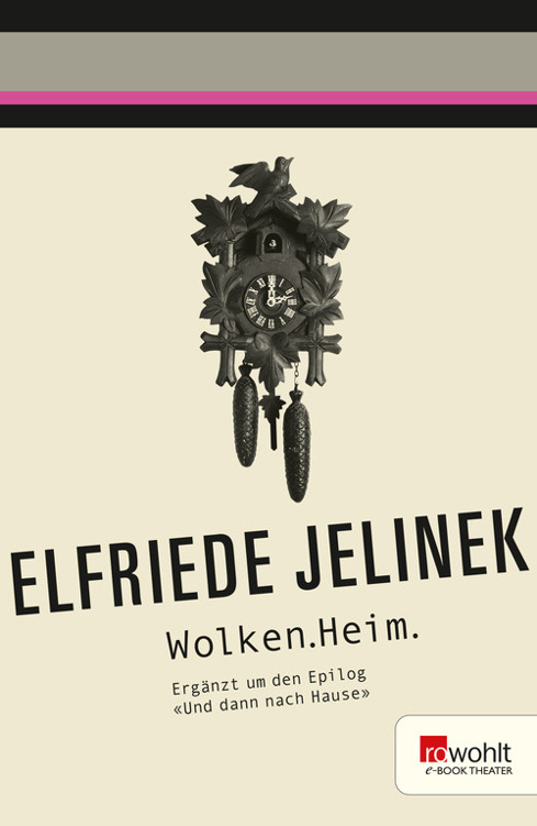 Wolken.Heim. Rowohlt E-Book Theater: Ergänzt um den Epilog «Und dann nach Hause»