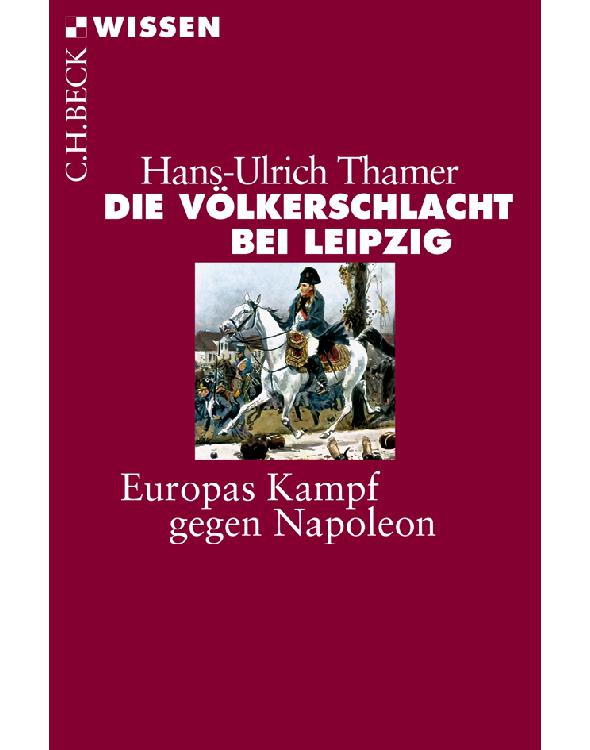 Die Völkerschlacht bei Leipzig: Europas Kampf gegen Napoleon