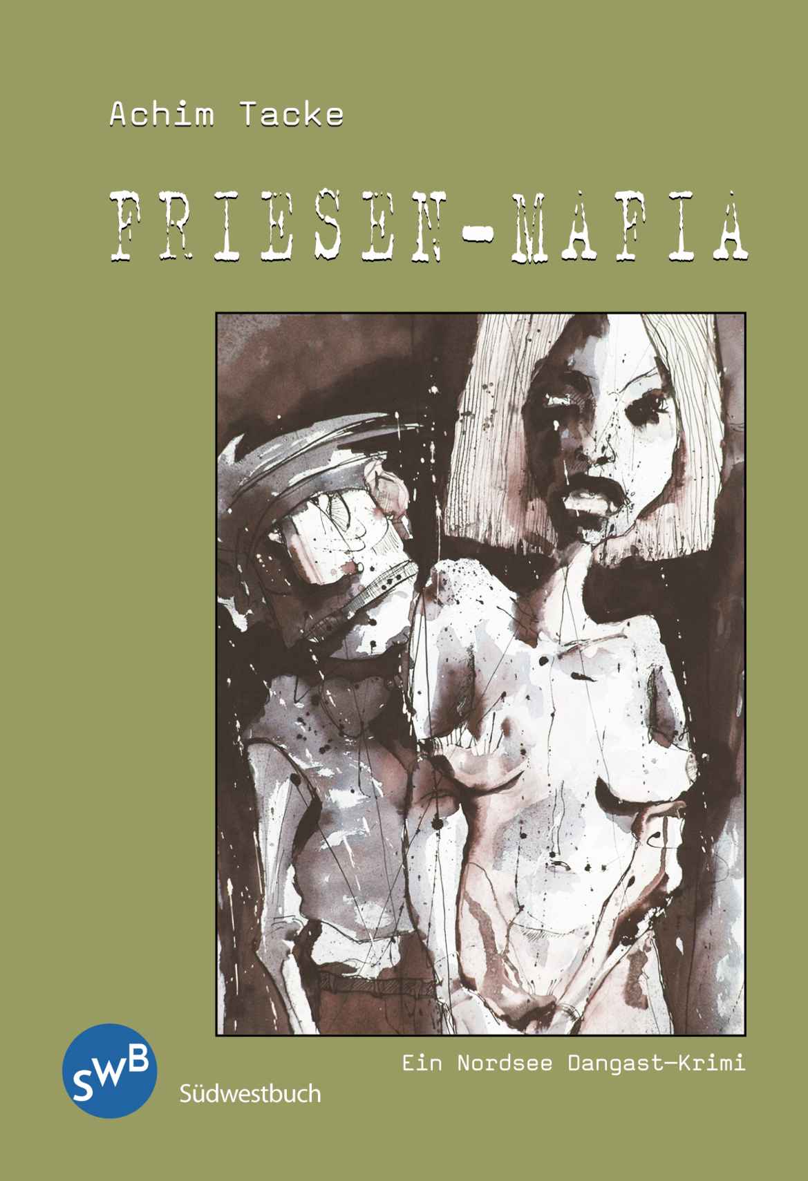 Friesen-Mafia: Ein Dangast Nordsee-Krimi