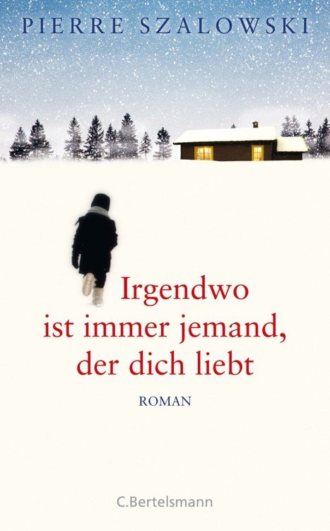 Irgendwo ist immer jemand, der dich liebt: Roman