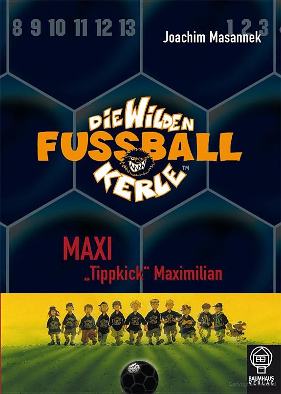 Die Wilden Fußballkerle - Band 7: Maxi "Tippkick" Maximilian