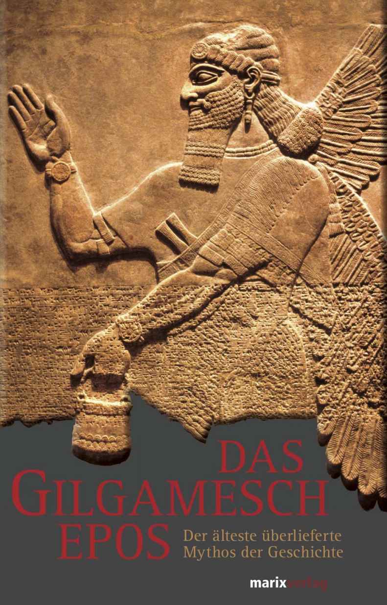 Das Gilgamesch-Epos: Der älteste überlieferte Mythos der Geschichte
