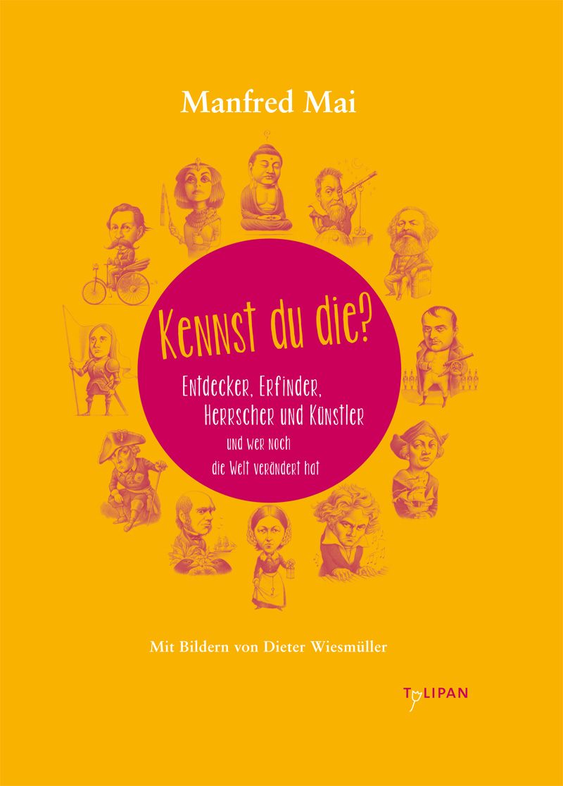 Kennst du die? - Entdecker, Erfinder, Herrscher und Künstler und wer noch die Welt verändert hat - Kennst du die? ; 1