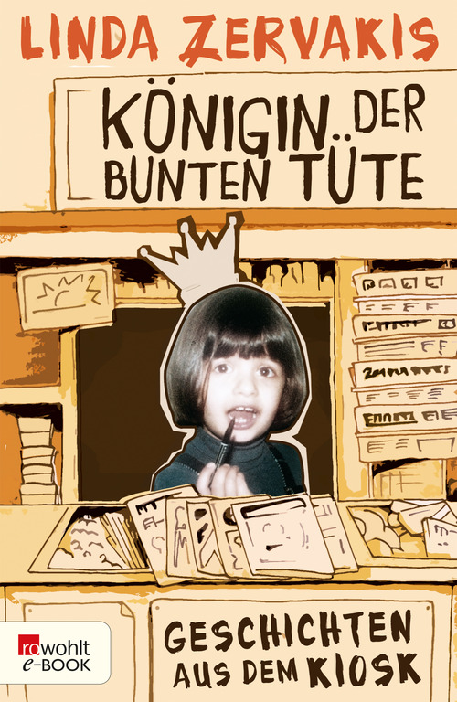 Königin der bunten Tüte: Geschichten aus dem Kiosk
