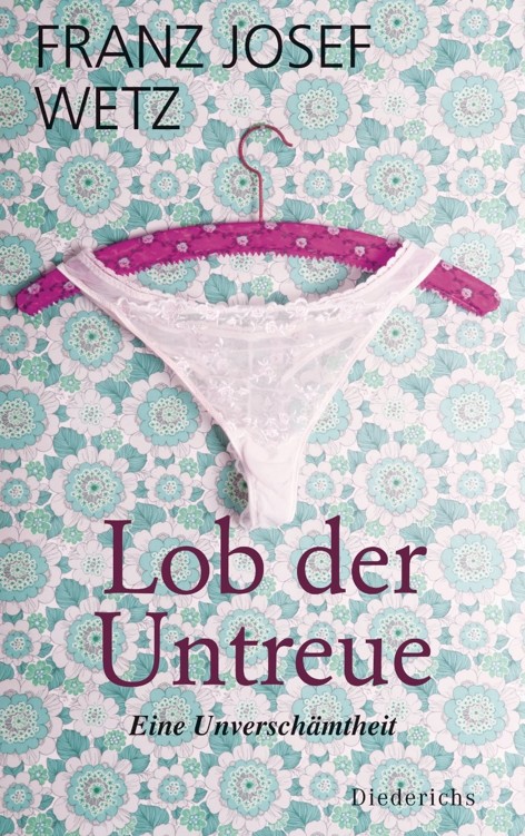 Lob der Untreue: Eine Unverschämtheit