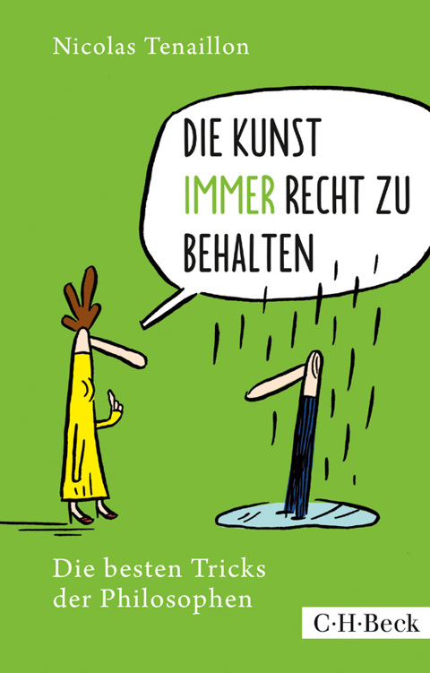 Die Kunst, immer Recht zu behalten: Die besten Tricks der Philosophen