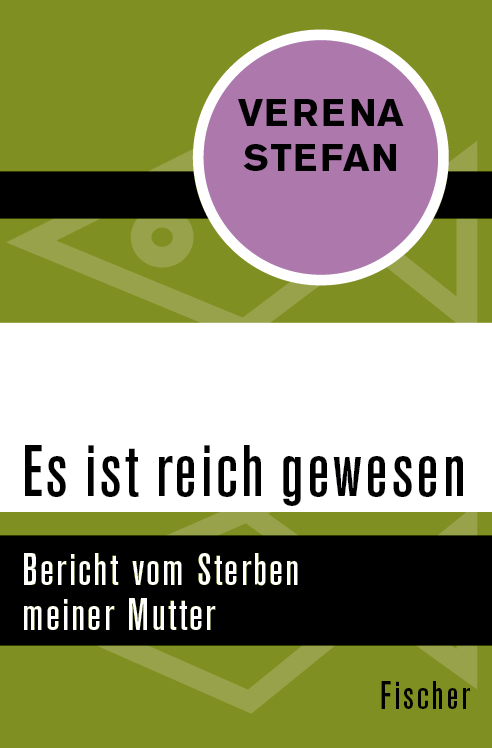 Es ist reich gewesen: Bericht vom Sterben meiner Mutter