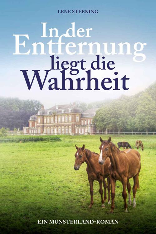 In der Entfernung liegt die Wahrheit: Ein Münsterland-Roman