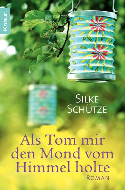 Als Tom mir den Mond vom Himmel holte: Roman