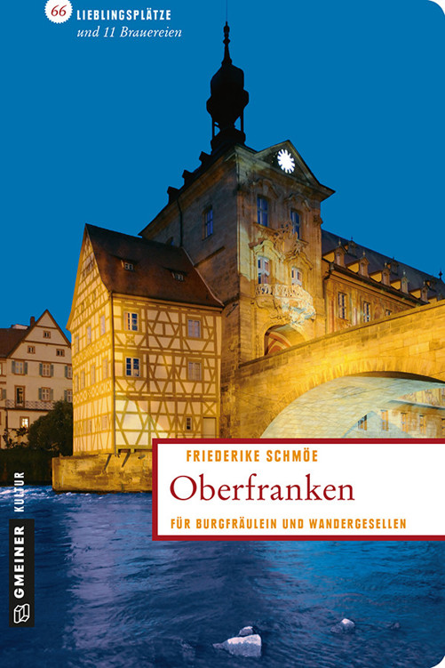 Oberfranken: 66 Lieblingsplätze und 11 Brauereien