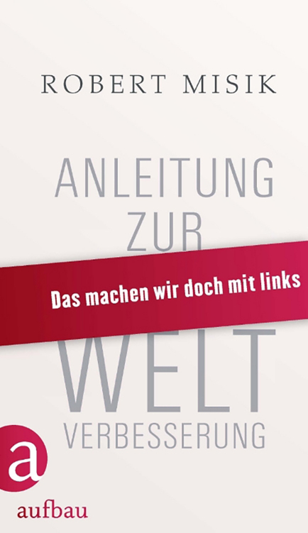 Anleitung zur Weltverbesserung: Das machen wir doch mit links