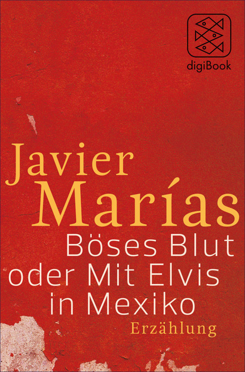 Böses Blut oder Mit Elvis in Mexiko: Erzählung