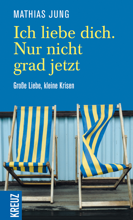 Ich liebe dich. Nur nicht grad jetzt