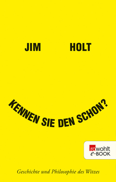 Kennen Sie den schon?: Geschichte und Philosophie des Witzes