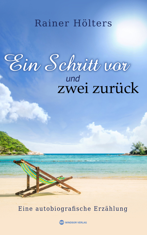 Ein Schritt vor und zwei zurück: Eine autobiografische Erzählung