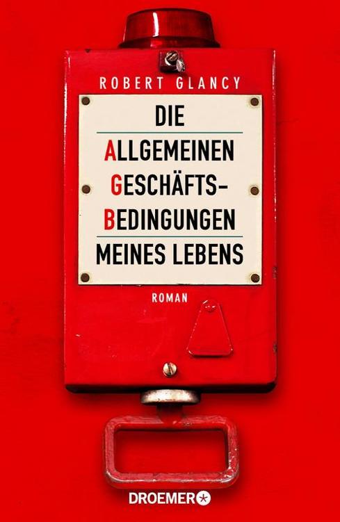 Die Allgemeinen Geschäftsbedingungen meines Lebens: Roman