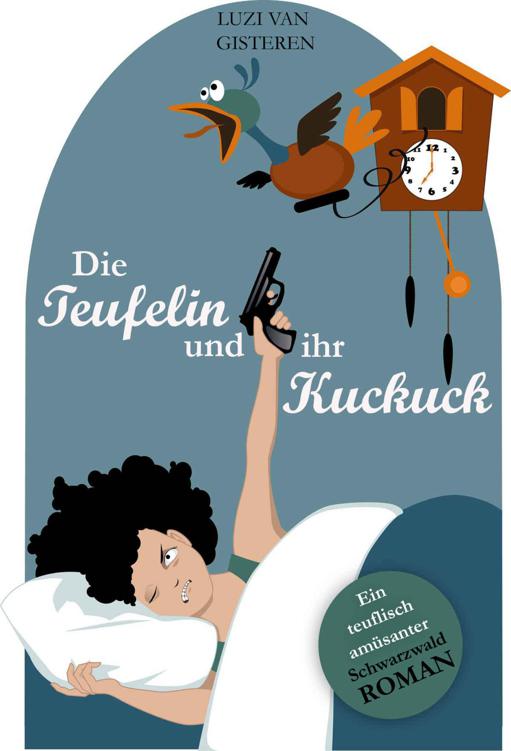 Die Teufelin und ihr Kuckuck: Ein teuflisch amüsanter Schwarzwald-Roman