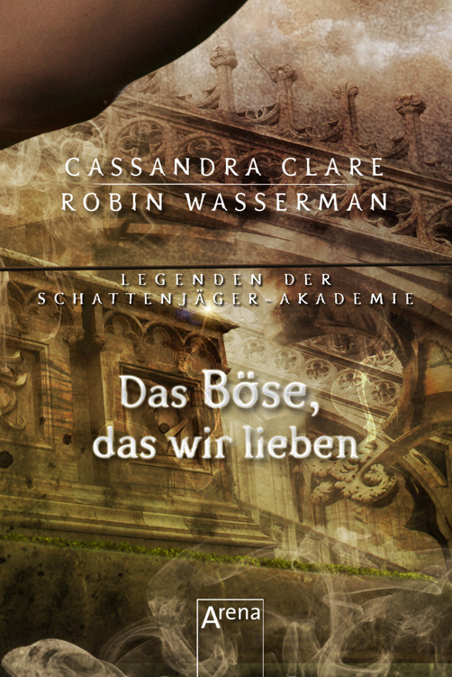 Das Böse, das wir lieben: Legenden der Schattenjäger-Akademie