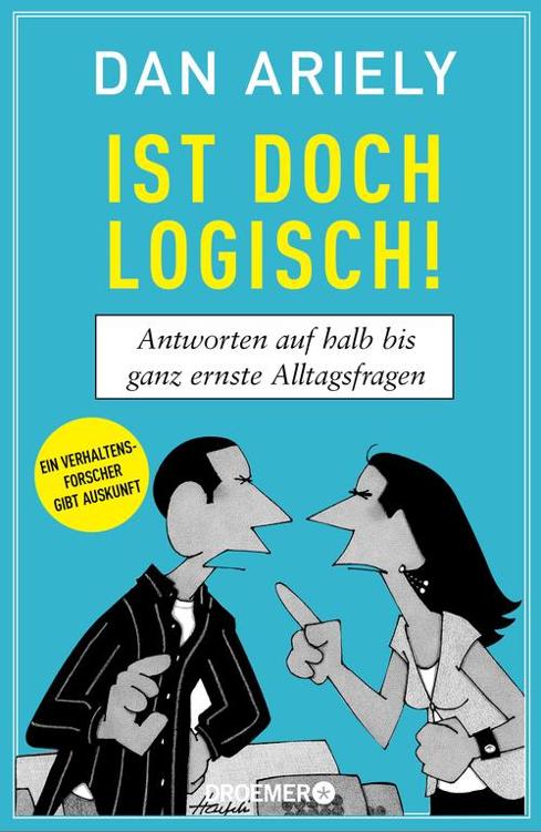Ist doch logisch!: Antworten auf halb bis ganz ernste Alltagsfragen