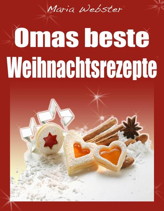 Omas beste Weihnachtsrezepte - Mit Farbfotos zu jedem Rezept: Dieses Buch jetzt kostenlos mit Kindle Unlimited lesen!