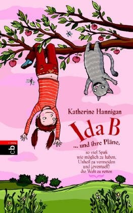 Ida B ... und ihre Pläne, so viel Spaß wie möglich zu haben, Unheil zu vermeiden und (eventuell) die Welt zu retten