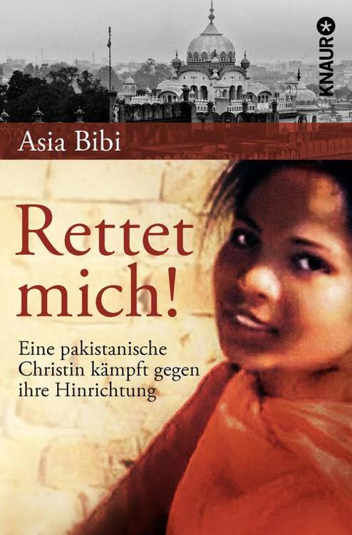 Rettet mich!: Eine pakistanische Christin kämpft gegen ihre Hinrichtung