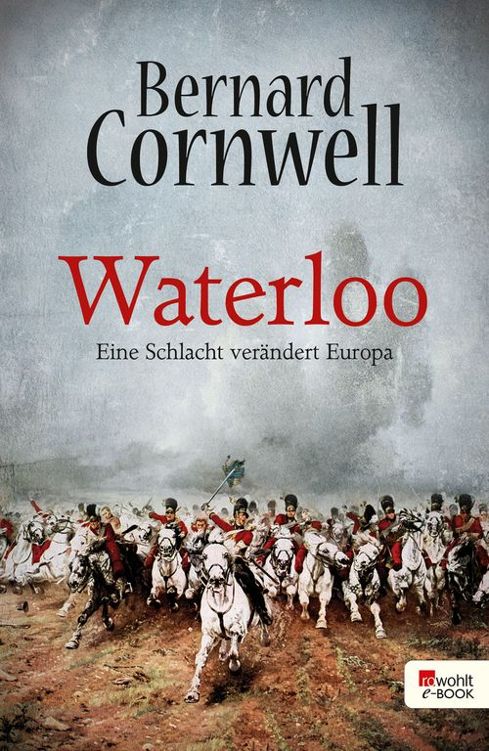 Waterloo: Eine Schlacht verändert Europa