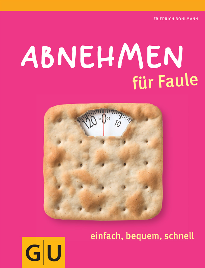 Fett weg für faule Säcke - Abnehmen mit dem Orgien-Prinzip