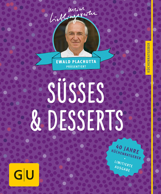 Süßes & Desserts: 40 Jahre Küchenratgeber: Die limitierte Jubiläumsausgabe zum Sammeln und Verschenken