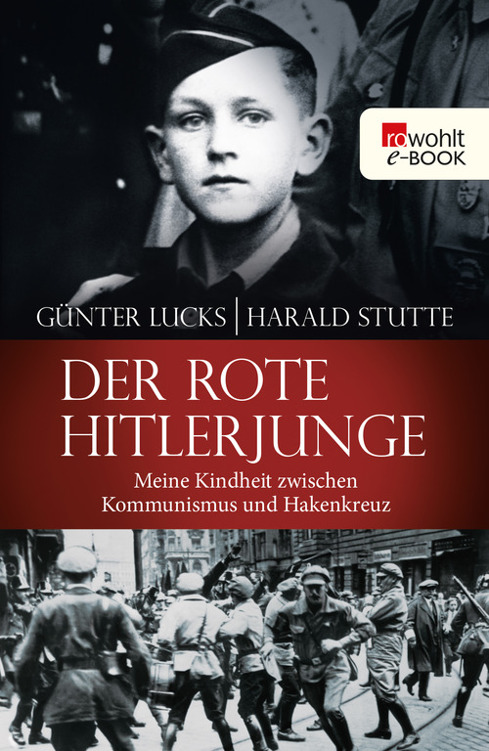 Der rote Hitlerjunge: Meine Kindheit zwischen Kommunismus und Hakenkreuz