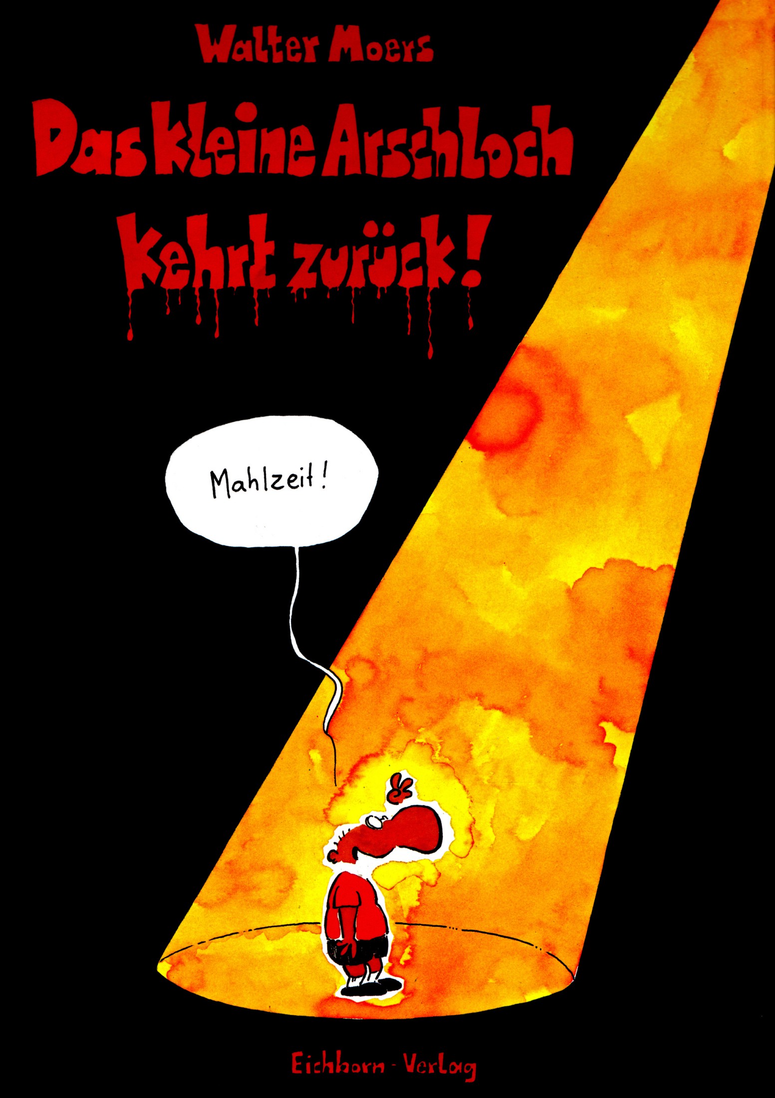 Das kleine Arschloch kehrt zurück