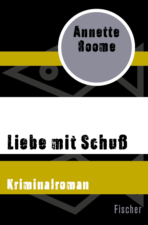 Liebe mit Schuß. Kriminalroman