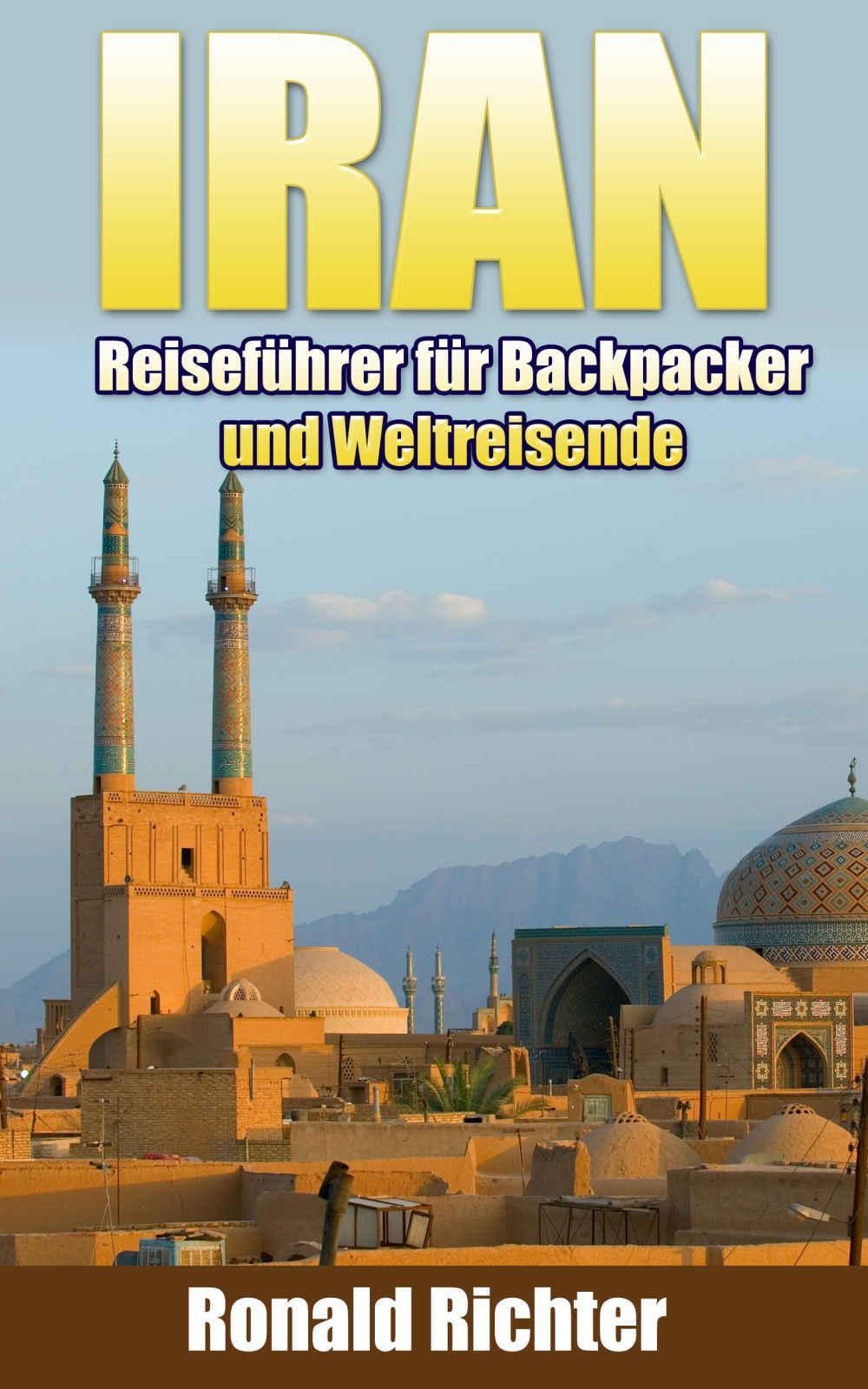 Iran: Reiseführer für Backpacker und Weltreisende (German Edition)