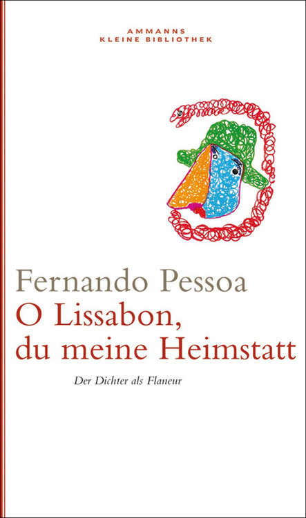 Oh Lissabon, du meine Heimstatt. Der Dichter als Flaneur