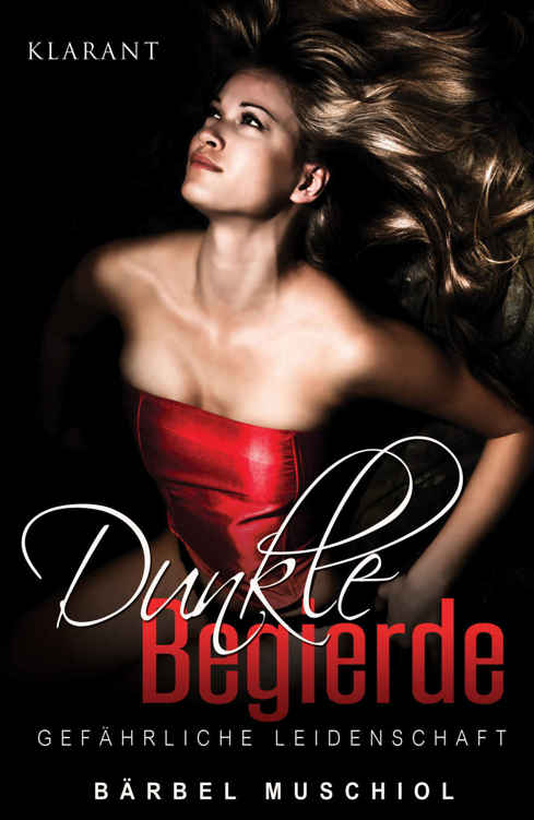 Dunkle Begierde - Gefährliche Leidenschaft. Erotischer Roman (German Edition)