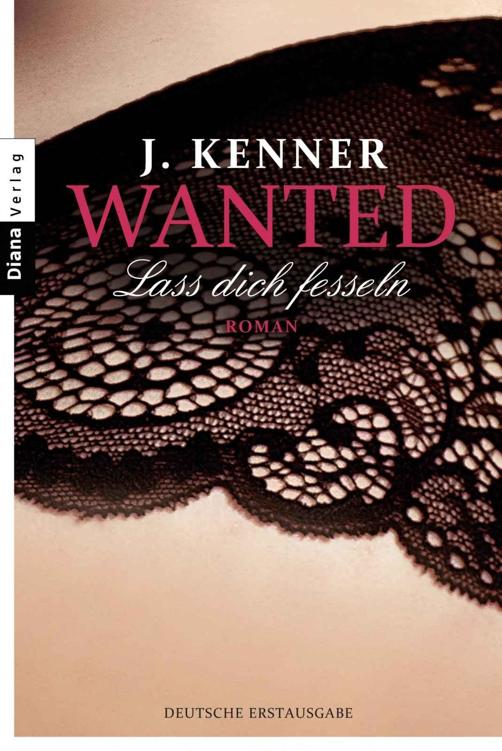Wanted (2): Lass dich fesseln: Roman (Die Romane der Wanted-Reihe im Überblick) (German Edition)