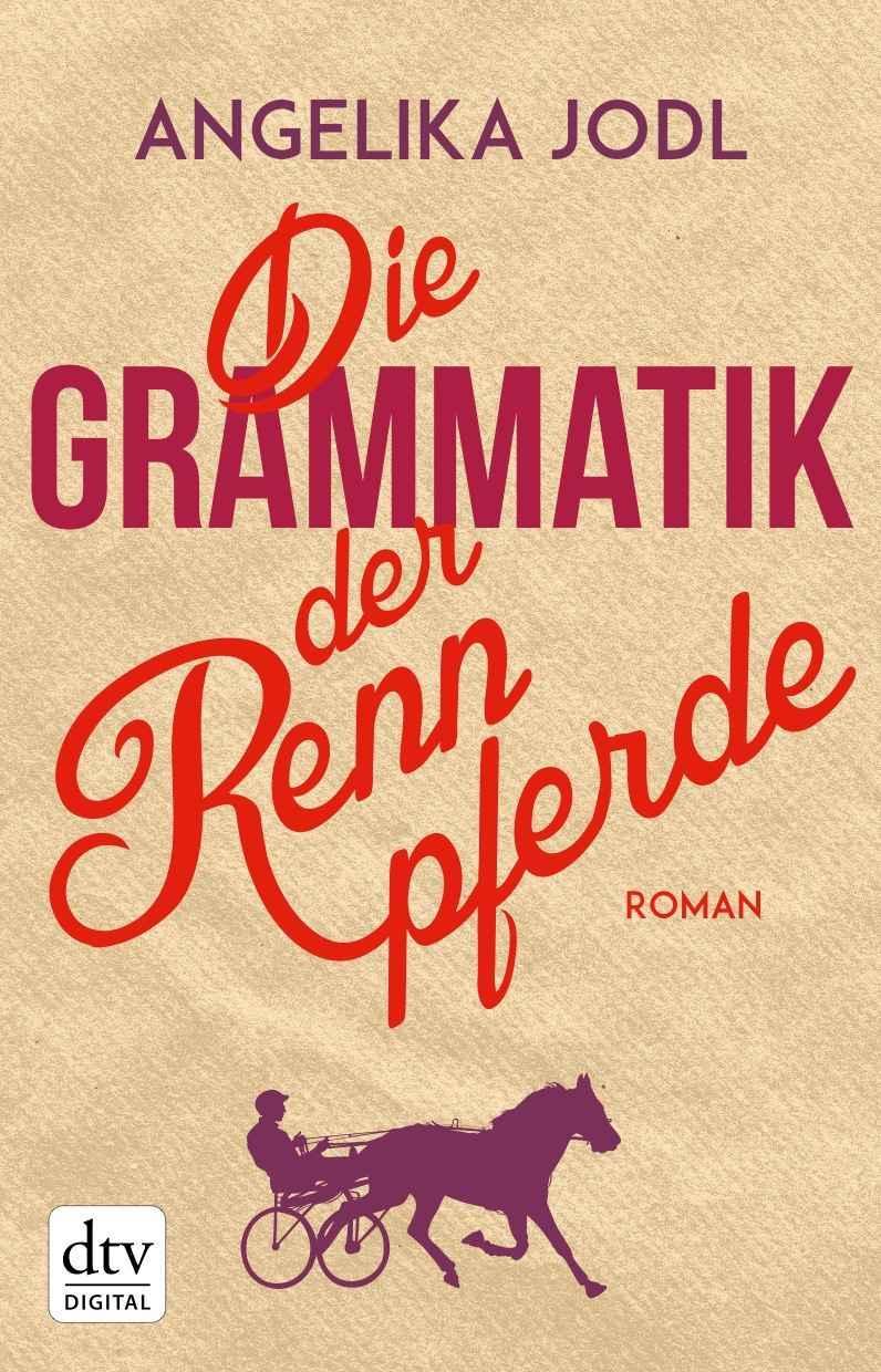 Die Grammatik der Rennpferde: Roman (dtv premium) (German Edition)