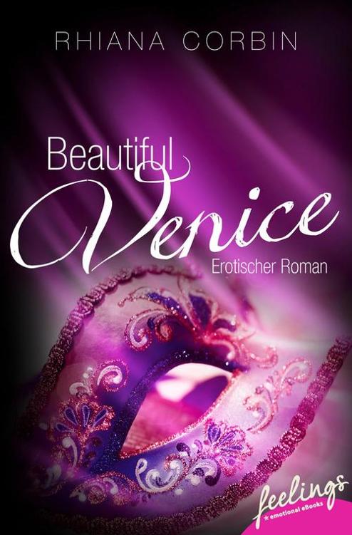 Beautiful Venice: Erotischer Roman
