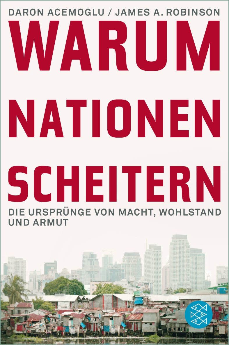 Warum Nationen scheitern: Die Ursprünge von Macht, Wohlstand und Armut