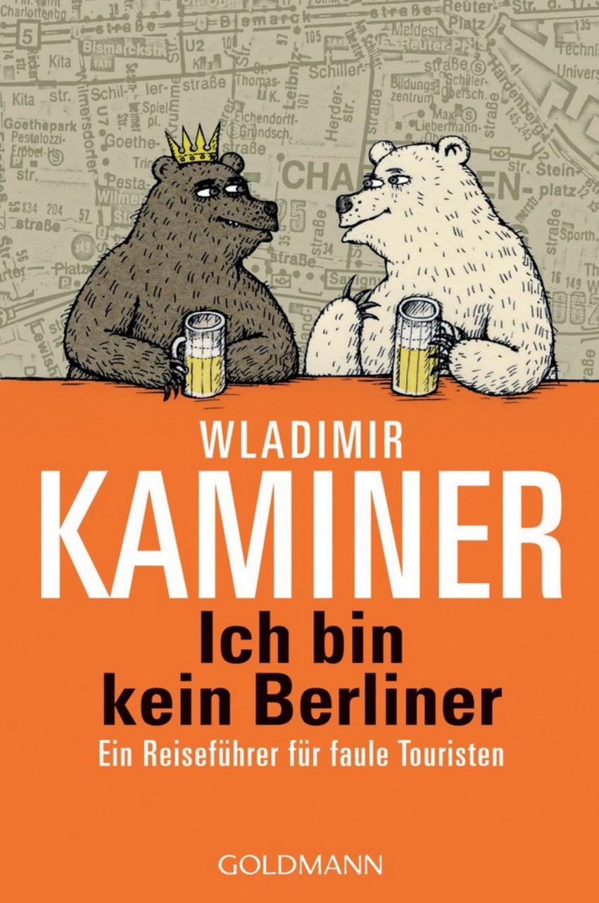 Ich bin kein Berliner: Ein Reiseführer für faule Touristen