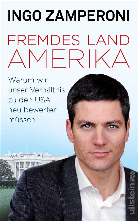 Fremdes Land Amerika: Warum wir unser Verhältnis zu den USA neu bewerten müssen