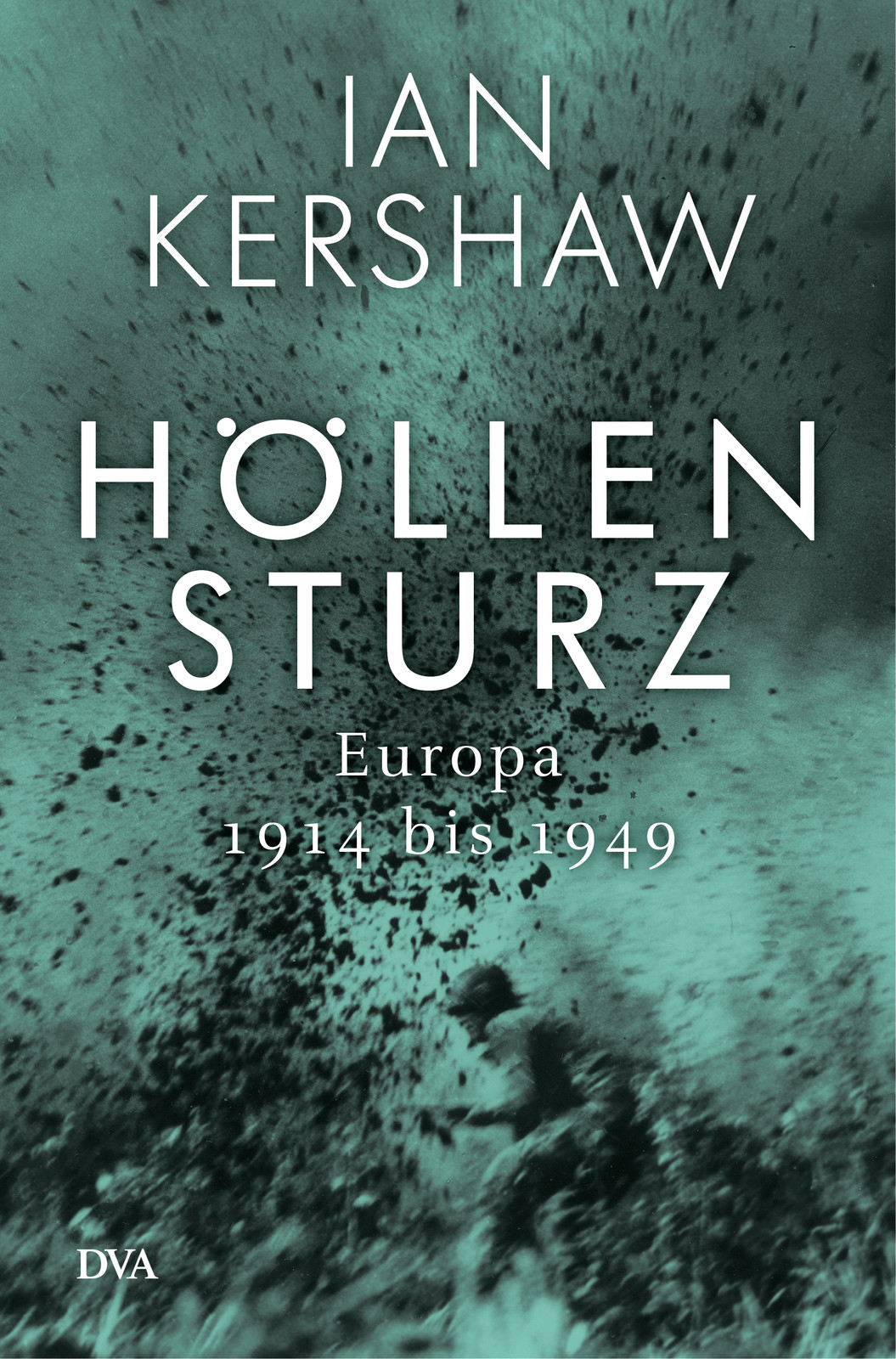 Höllensturz: Europa 1914 bis 1949
