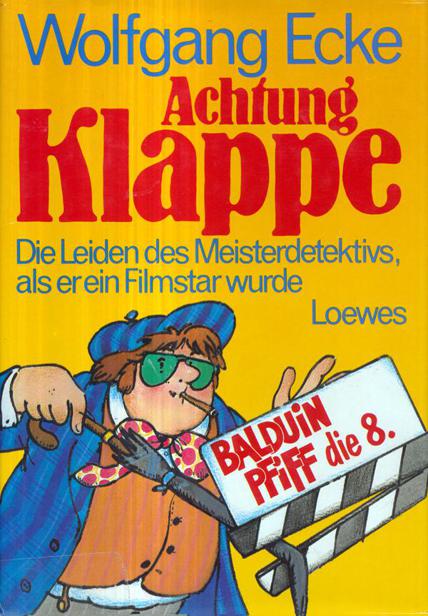 Achtung Klappe. Die Leiden des Meisterdetektivs als er ein Filmstar wurde