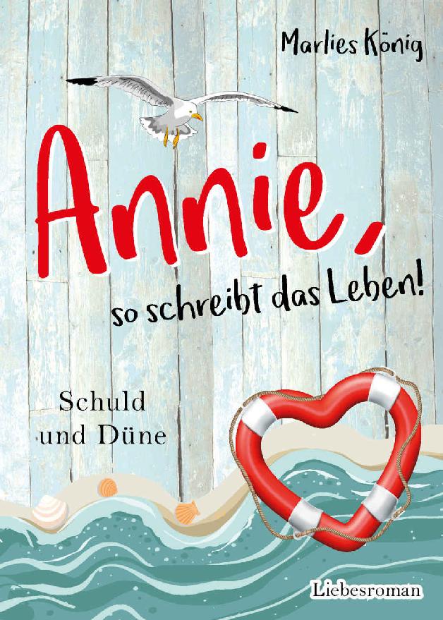 Annie, so schreibt das Leben!: Schuld und Düne