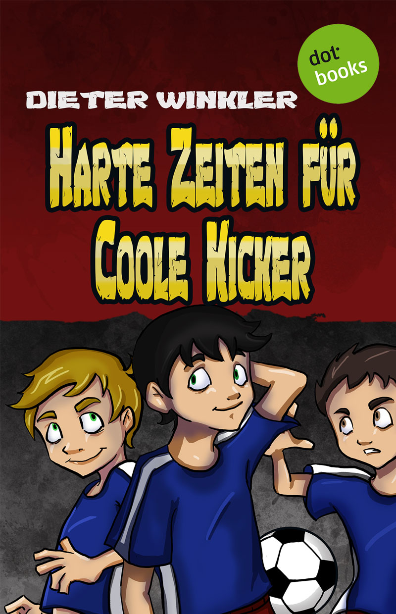Coole Kicker - 02 - Harte Zeiten für Coole Kicker