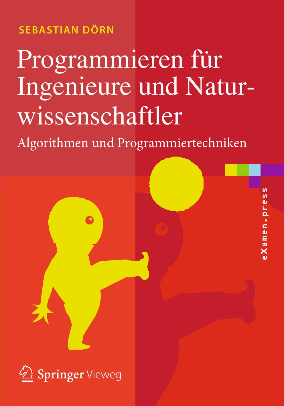 Programmieren für Ingenieure und Naturwissenschaftler: Intelligente Algorithmen und digitale Technologien (eXamen.press)