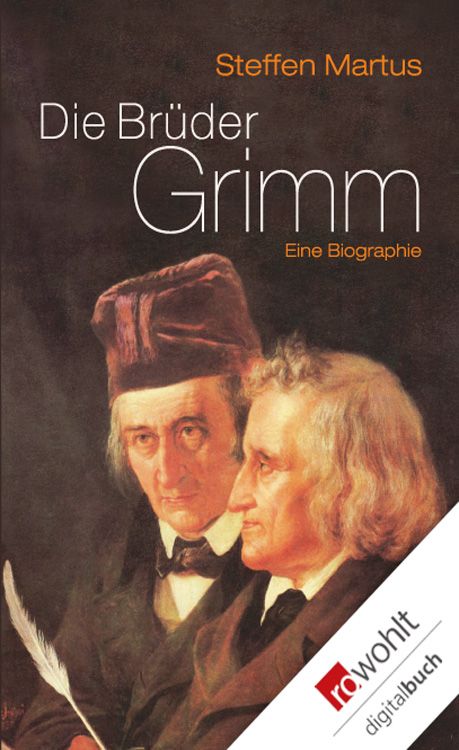 Die Brüder Grimm: Eine Biographie