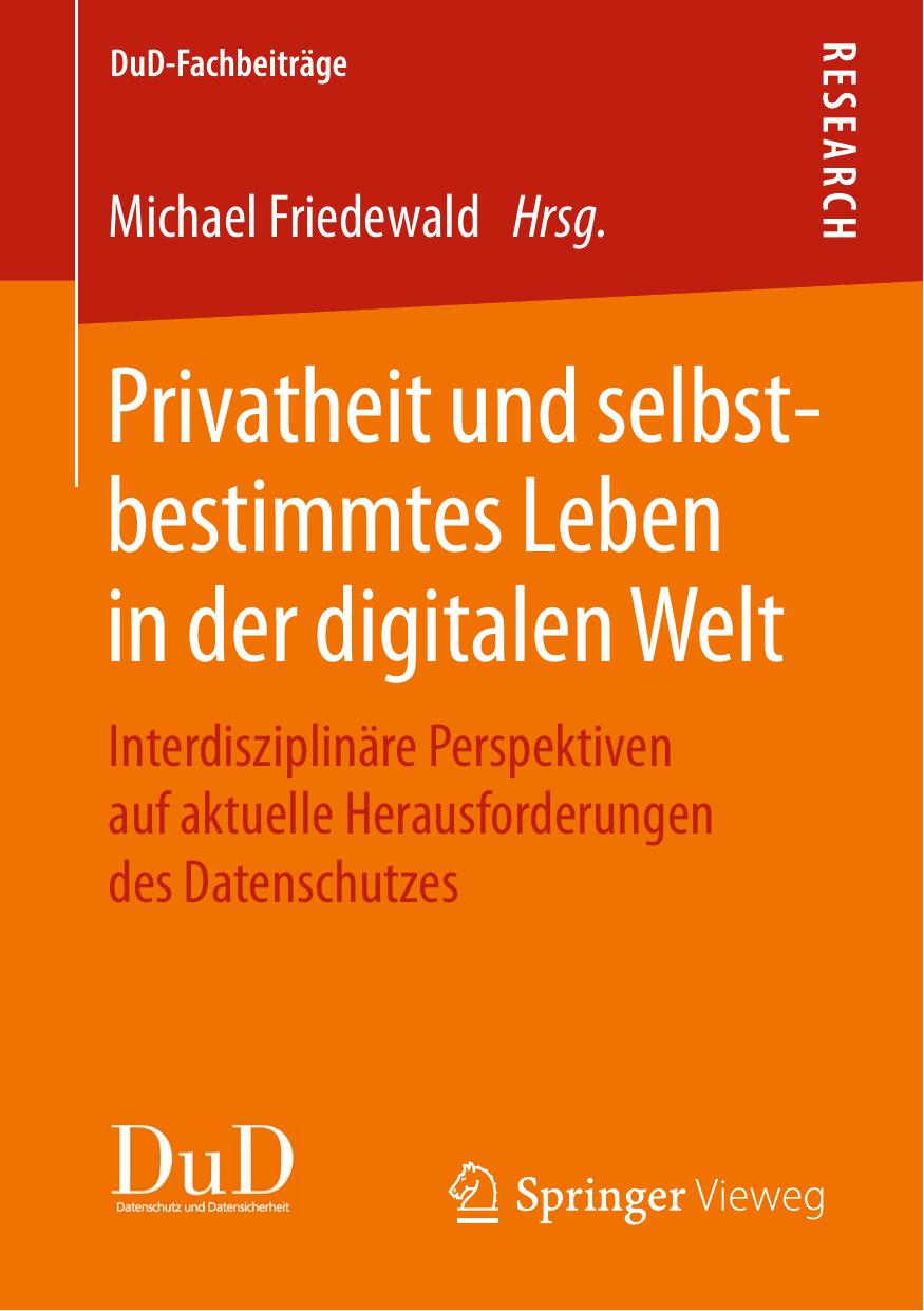 Privatheit und selbstbestimmtes Leben in der digitalen Welt: Interdisziplinäre Perspektiven auf aktuelle Herausforderungen des Datenschutzes
