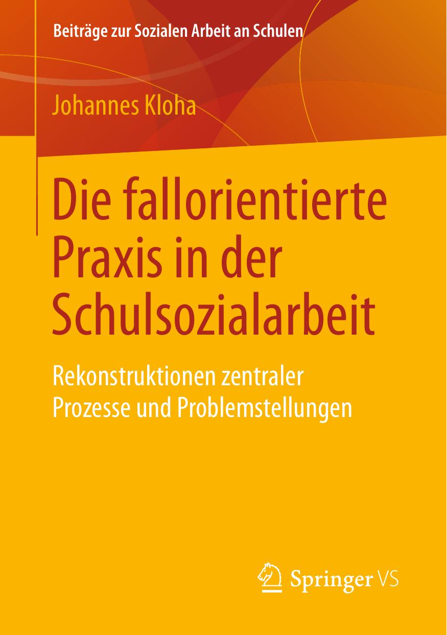 Die fallorientierte Praxis in der Schulsozialarbeit: Rekonstruktionen zentraler Prozesse und Problemstellungen (Beiträge zur Sozialen Arbeit an Schulen, Band 8)