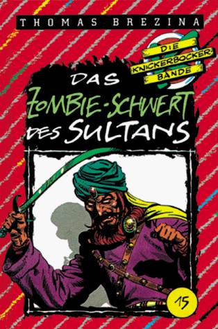 Die Knickerbocker Bande - 15 - Das Zombie-Schwert des Sultan